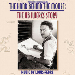 The Hand Behind The Mouse: The UB Iwerks Story Trilha sonora (Louis Febre) - capa de CD