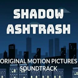 Shadow Ashtrash Soundtrack (Lil Black Dish) - CD cover