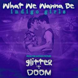 Glitter & Doom: What We Wanna Be Trilha sonora (Indigo Girls, Amy Ray, Emily Saliers) - capa de CD
