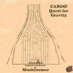 Cargo! The Quest For Gravity Soundtrack (Mushroomer ) - CD cover