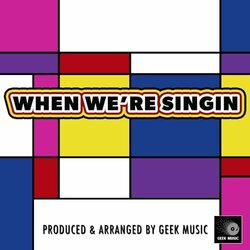 When We're Singin' サウンドトラック (Geek Music) - CDカバー