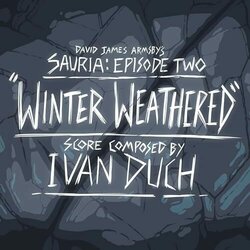Sauria: Winter Weathered - Episode Two Soundtrack (Ivan Duch) - CD-Cover