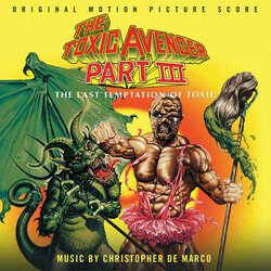 The Toxic Avenger Part III: The Last Temptation of Toxie Soundtrack (Christopher De Marco) - CD cover