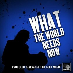 What The World Needs Now Ścieżka dźwiękowa (Geek Music) - Okładka CD