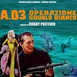 A.D3 Operazione Squalo Bianco / L'uomo del Colpo Perfetto サウンドトラック (Robby Poitevin) - CDカバー