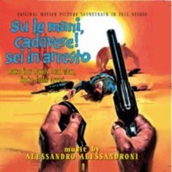 Su le Mani, Cadavere! Sei in Arresto Ścieżka dźwiękowa (Alessandro Alessandroni) - Okładka CD