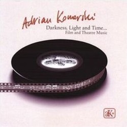 Darkness, Light and Time - Film and Theatre Music Soundtrack (Adrian Konarski) - CD cover