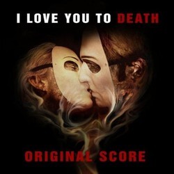 I Love You to Death Soundtrack (Lloyd Lee Barnett, Samuel Emil Kierzenblat) - CD cover