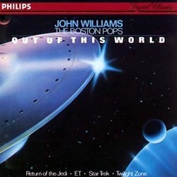 John Williams the Boston Pops: Out of This World Soundtrack (Marius Constant, Alexander Courage, Jerry Goldsmith, Stu Phillips, Richard Strauss, John Williams) - CD cover