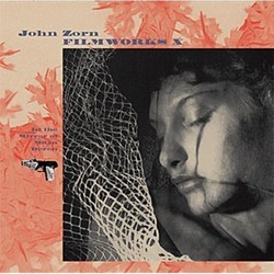 Filmworks X: In the Mirror of Maya Deren Soundtrack (John Zorn) - CD cover