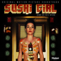 Sushi Girl Soundtrack (Various Artists, Fritz Myers) - CD-Cover