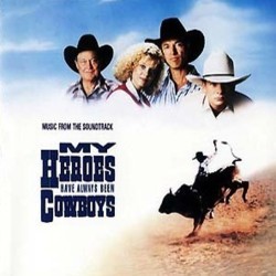 My Heroes Have Always Been Cowboys Soundtrack (Various Artists, James Horner) - CD cover