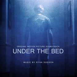 Under the Bed Soundtrack (Ryan Dodson) - CD cover