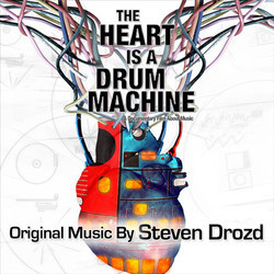 The Heart is a Drum Machine (A Documentary Film about Music) Soundtrack (Steven Drozd) - CD cover