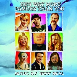 He's Way More Famous Than You Soundtrack (Jeff Beal) - CD cover