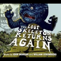 The Lost Skeleton Returns Again Soundtrack (John W. Morgan, William T. Stromberg) - CD cover