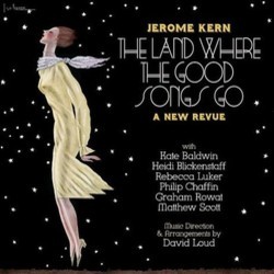 The Land Where The Good Songs Go Soundtrack (Jerome Kern, David Loud) - CD cover