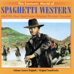 The Fantastic World of Spaghetti Westerns Soundtrack (Francesco De Masi, Antn Garca Abril, Ennio Morricone, Riz Ortolani, Piero Piccioni, Armando Trovaioli) - CD cover