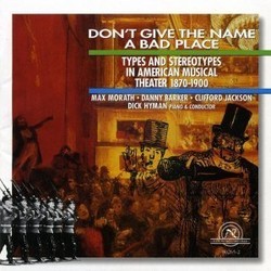 Don't Give The Name A Bad Place Colonna sonora (James A. Bland, David Braham, Barney Fagan, Edward Harrigan, William Jerome, Karl Kennett, Will Marion Cook, Jean Schwartz, Lyn Udall, Gus Williams) - Copertina del CD