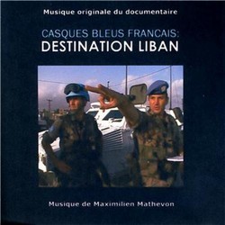 Casques Bleus Français: Destination Liban Ścieżka dźwiękowa (Maximilien Mathevon) - Okładka CD