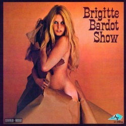 Brigitte Bardot Show Ścieżka dźwiękowa (J.M.Rivire and G.Burgeois, Serge Gainsbourg, Francis Lai) - Okładka CD