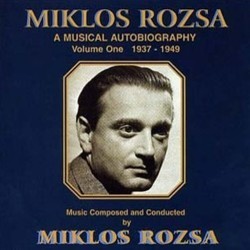 Mikls Rzsa: A Musical Autobiography Volume One 1937-1949 Soundtrack (Mikls Rzsa) - CD cover