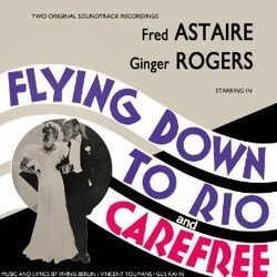 Flying Down to Rio / Carefree Colonna sonora (Various Artists, Irving Berlin, Max Steiner, Vincent Youmans) - Copertina del CD