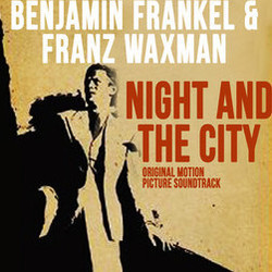 Night and the City Trilha sonora (Benjamin Frankel, Franz Waxman) - capa de CD