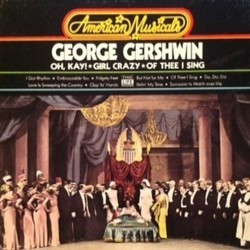 Oh, Kay! / Girl Crazy / Of Thee I Sing Soundtrack (Original Cast, George Gershwin, Ira Gershwin) - CD cover