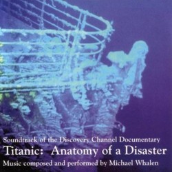 Titanic: Anatomy of a Disaster Trilha sonora (Michael Whalen) - capa de CD