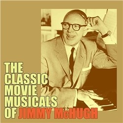 The Classic Movie Musicals of Jimmy McHugh サウンドトラック (Various Artists, Jimmy McHugh) - CDカバー