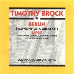 Berlin - Symphony Of A Great City, And Largo From Three Cinematic Scenes From The Last Laugh Ścieżka dźwiękowa (Timothy Brock, Edmund Meisel) - Okładka CD
