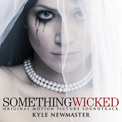 Something Wicked Soundtrack (Kyle Newmaster) - CD cover