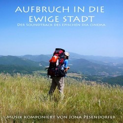 Aufbruch in die ewige Stadt Soundtrack (Jona Pesendorfer) - CD cover