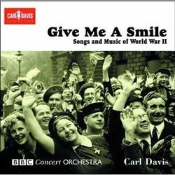 Give Me A Smile : Songs And Music From World War 2 Trilha sonora (Various Artists, Carl Davis) - capa de CD