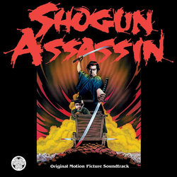 Shogun Assassin Ścieżka dźwiękowa (W. Michael Lewis, Mark Lindsay, Kunihiko Murai, Hideaki Sakurai) - Okładka CD