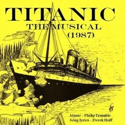 Titanic the Musical サウンドトラック (Derek Huff, Philip Trumble) - CDカバー