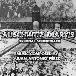Auschwitz Diary's Soundtrack (Juan Antonio Prez) - CD-Cover