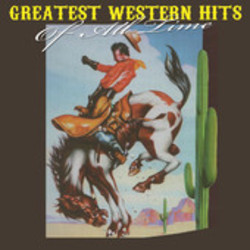 Greatest Western Hits of All Time Soundtrack (Various Artists, Various Artists) - CD cover