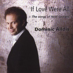 If Love Were All: The Songs of Noel Coward Soundtrack (Dominic Alldis, Noel Coward, Noel Coward) - CD cover