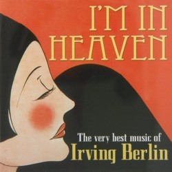 I'm In Heaven - The Best Music of Irving Berlin Trilha sonora (Various Artists, Irving Berlin) - capa de CD