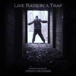 Like Rats in a Trap 声带 (Jason Hausman) - CD封面