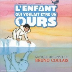 L'Enfant Qui Voulait tre un Ours Colonna sonora (Bruno Coulais) - Copertina del CD