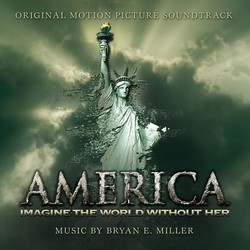 America: Imagine the World Without Her Soundtrack (Bryan E Miller) - CD cover