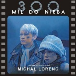 300 Mil do Nieba Ścieżka dźwiękowa (Michal Lorenc) - Okładka CD