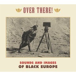 Over There! Sounds And Images From Black Europe Ścieżka dźwiękowa (Various Artists, Various Artists) - Okładka CD
