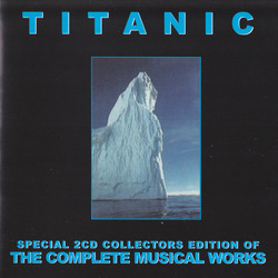 Titanic: The Complete Musical Works Ścieżka dźwiękowa (James Horner) - Okładka CD