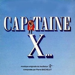 Capitaine X... Soundtrack (Pierre Bachelet) - CD cover