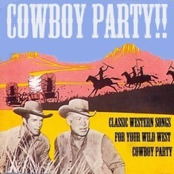Cowboy Party! Classic Western Songs for Your Wild West Cowboy Party! Trilha sonora (Various Artists, Various Artists) - capa de CD