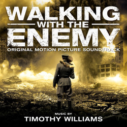 Walking with the Enemy Soundtrack (Timothy Williams) - CD-Cover